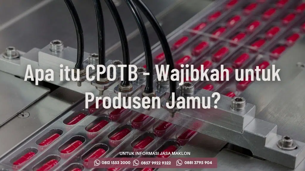 Apa itu CPOTB - Wajibkah untuk Produsen Jamu?