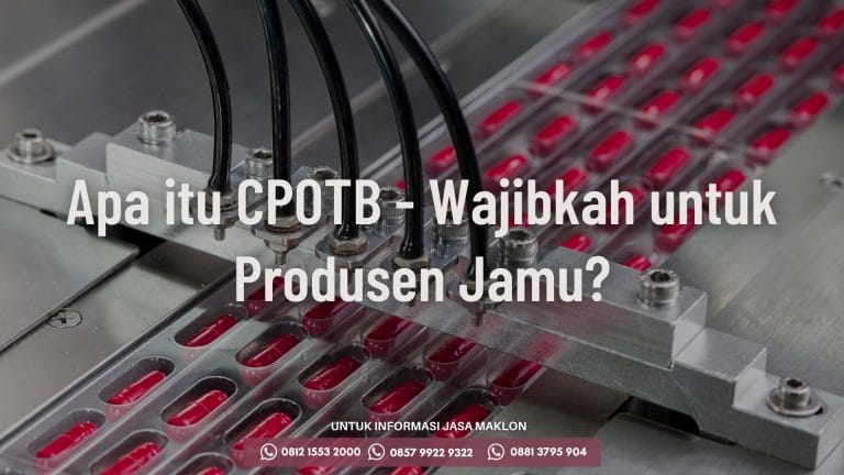 Apa itu CPOTB - Wajibkah untuk Produsen Jamu?