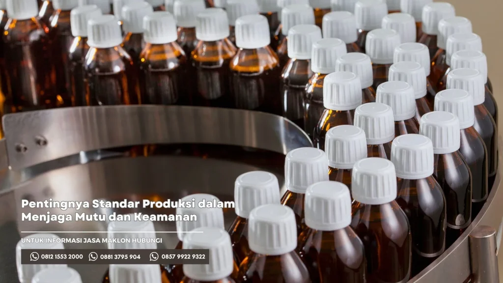 Pentingnya Standar Produksi dalam Menjaga Mutu dan Keamanan