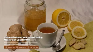 Produksi Maklon Teh Detoks Paling Manjur dan Legal BPOM